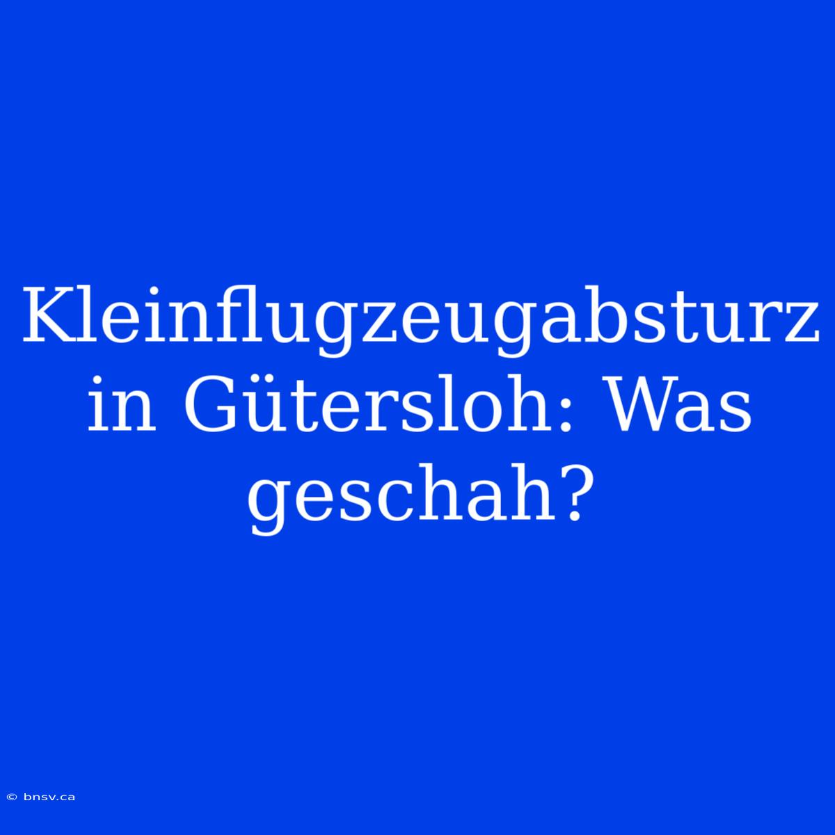 Kleinflugzeugabsturz In Gütersloh: Was Geschah?