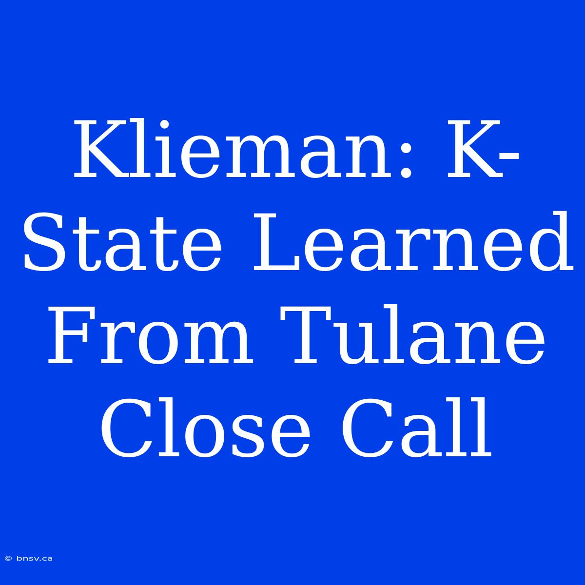 Klieman: K-State Learned From Tulane Close Call