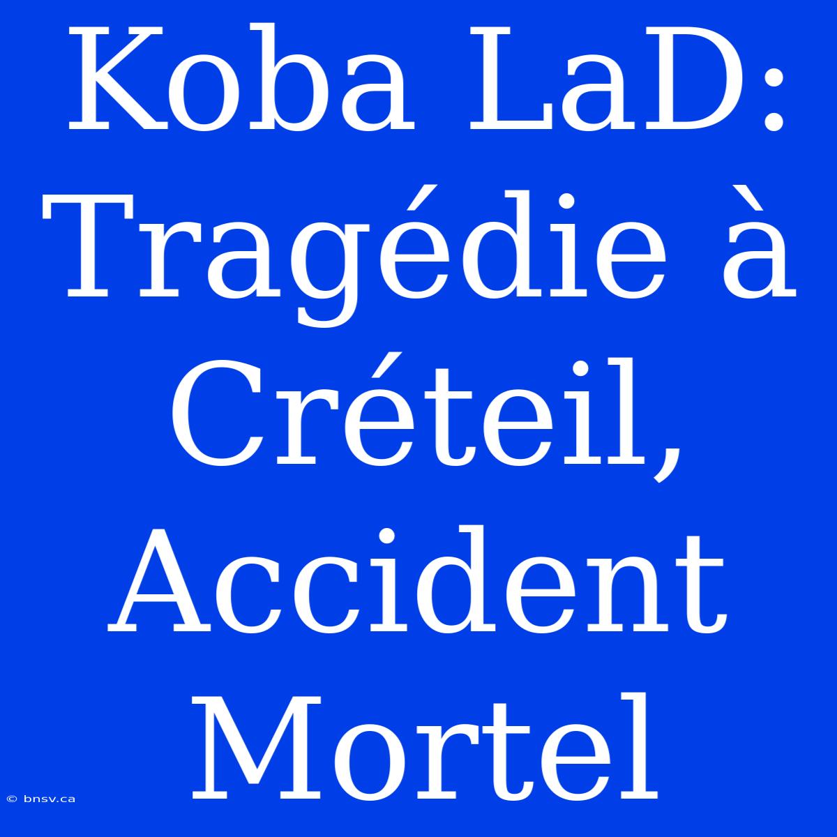 Koba LaD: Tragédie À Créteil, Accident Mortel