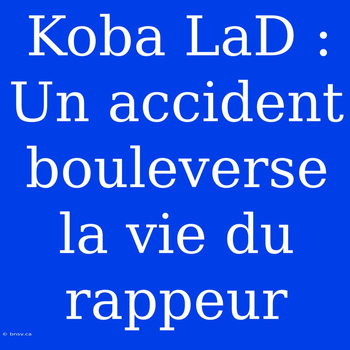 Koba LaD : Un Accident Bouleverse La Vie Du Rappeur