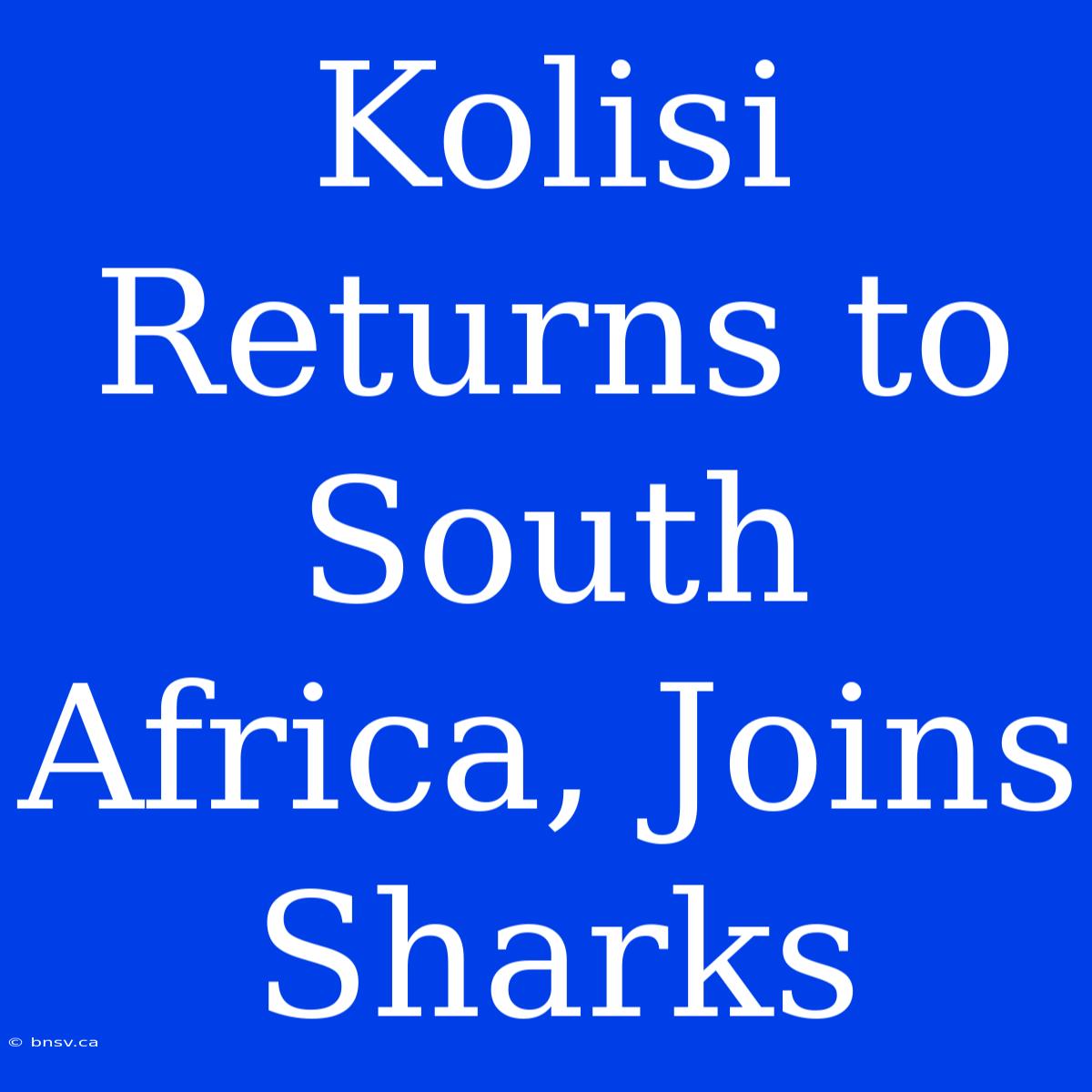 Kolisi Returns To South Africa, Joins Sharks