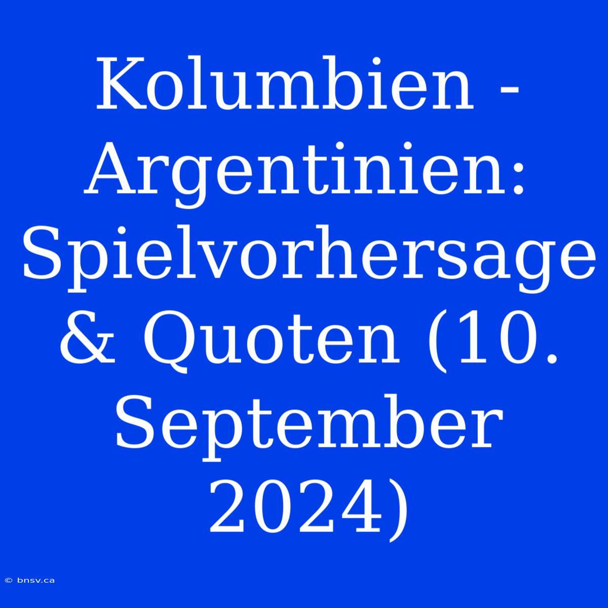 Kolumbien - Argentinien: Spielvorhersage & Quoten (10. September 2024)