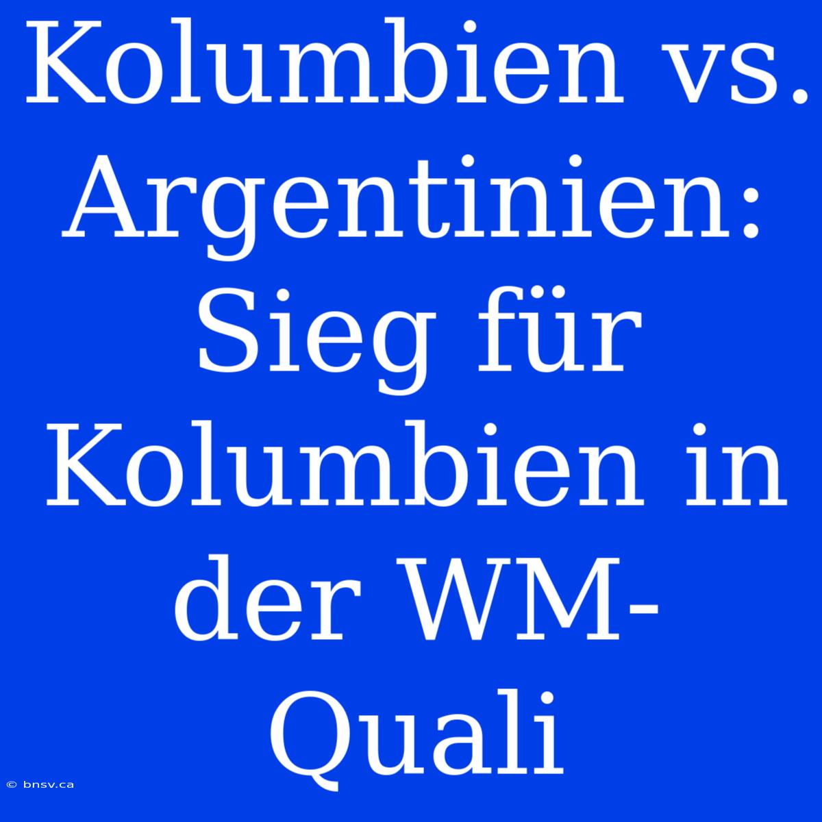 Kolumbien Vs. Argentinien: Sieg Für Kolumbien In Der WM-Quali