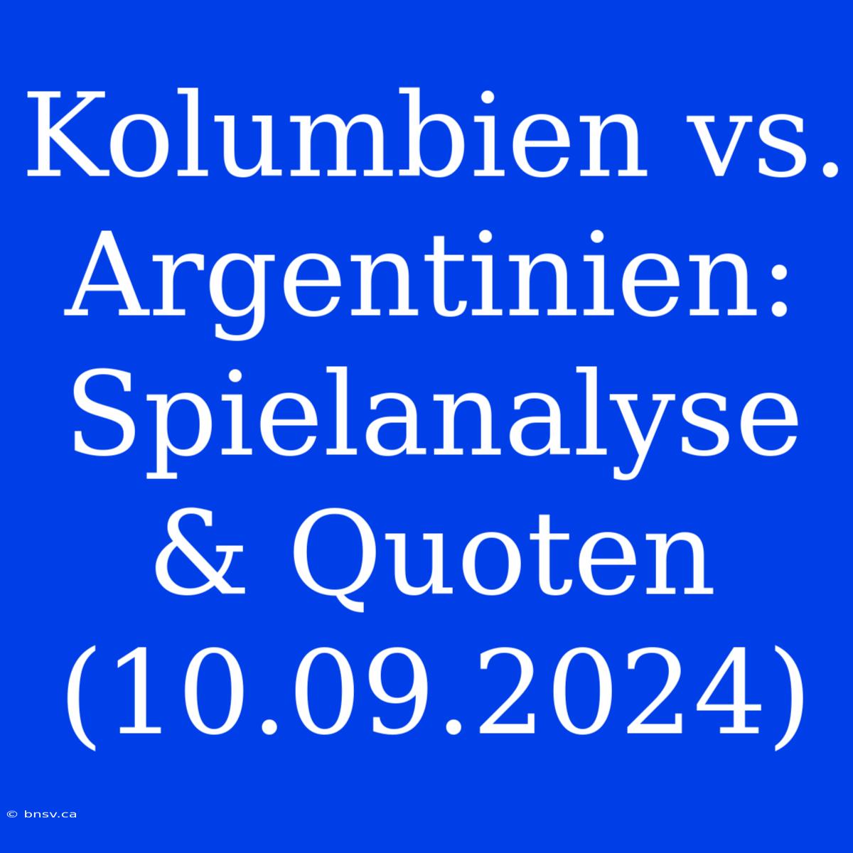 Kolumbien Vs. Argentinien: Spielanalyse & Quoten (10.09.2024)