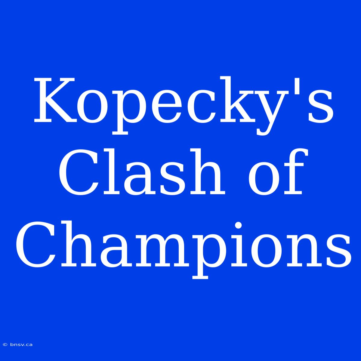 Kopecky's Clash Of Champions