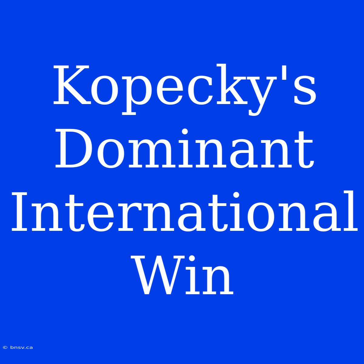 Kopecky's Dominant International Win