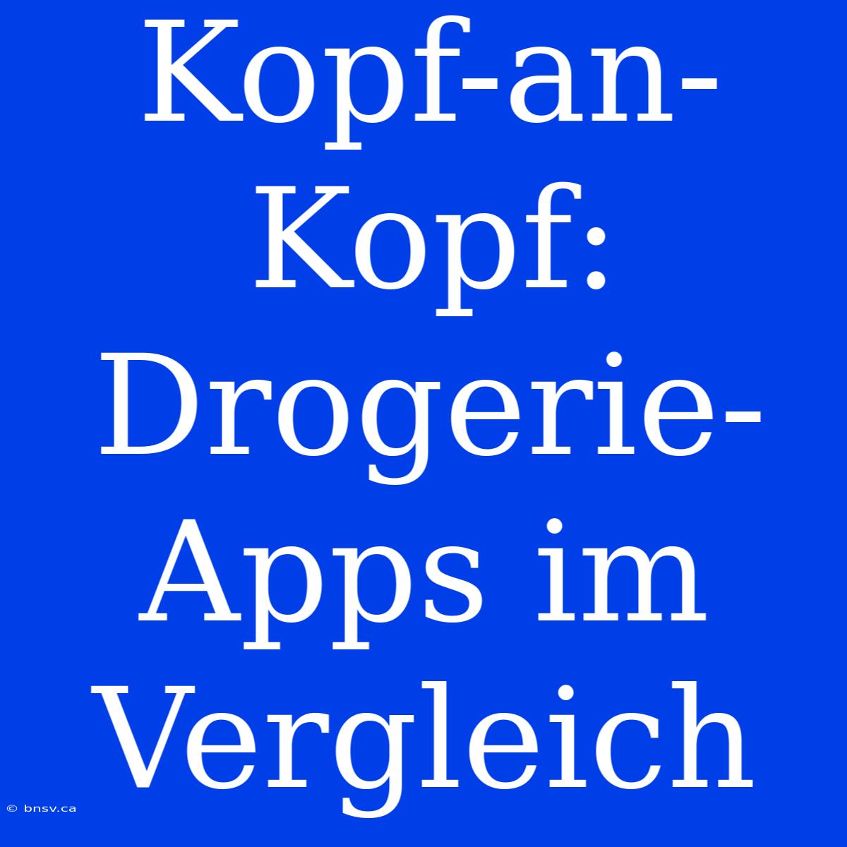 Kopf-an-Kopf: Drogerie-Apps Im Vergleich