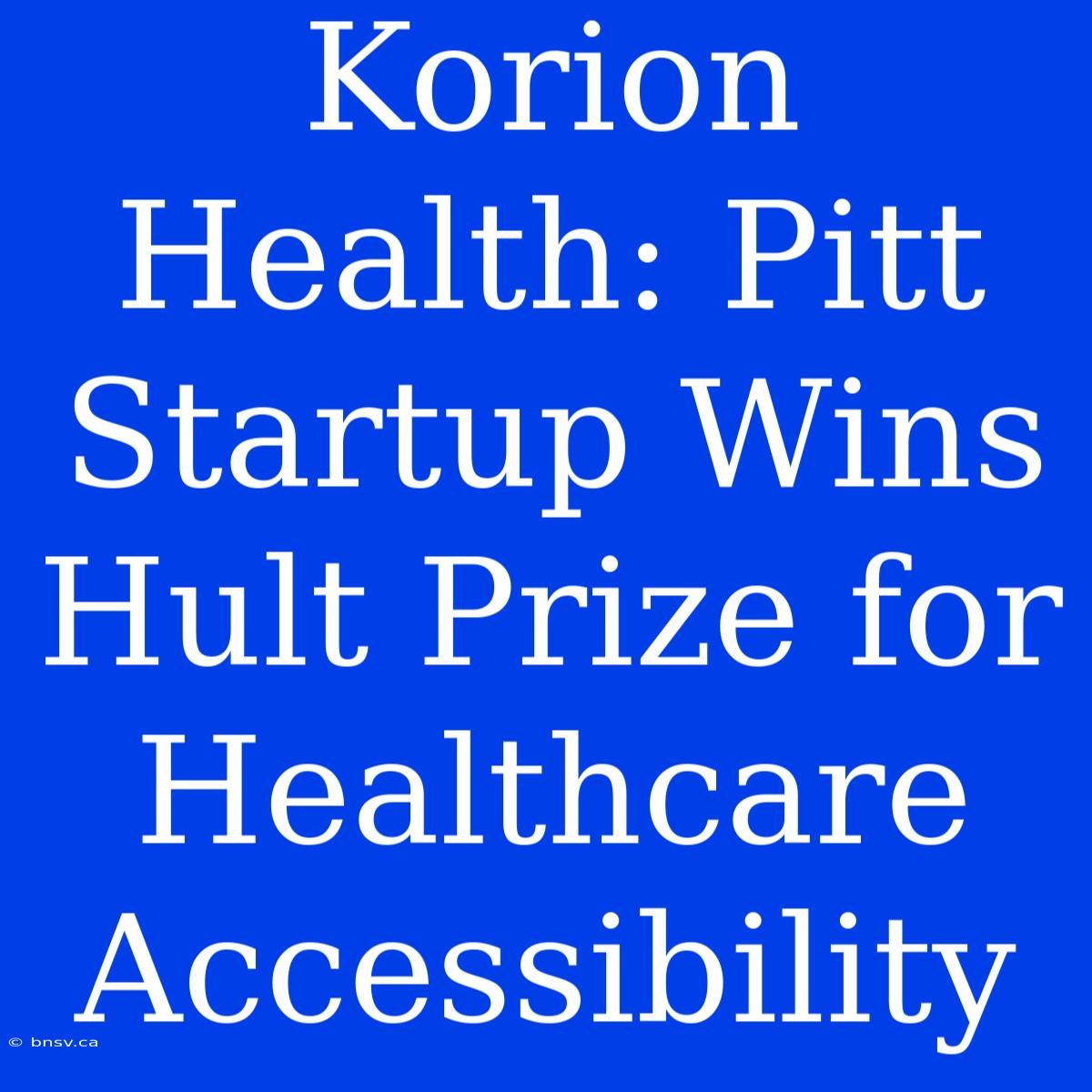 Korion Health: Pitt Startup Wins Hult Prize For Healthcare Accessibility