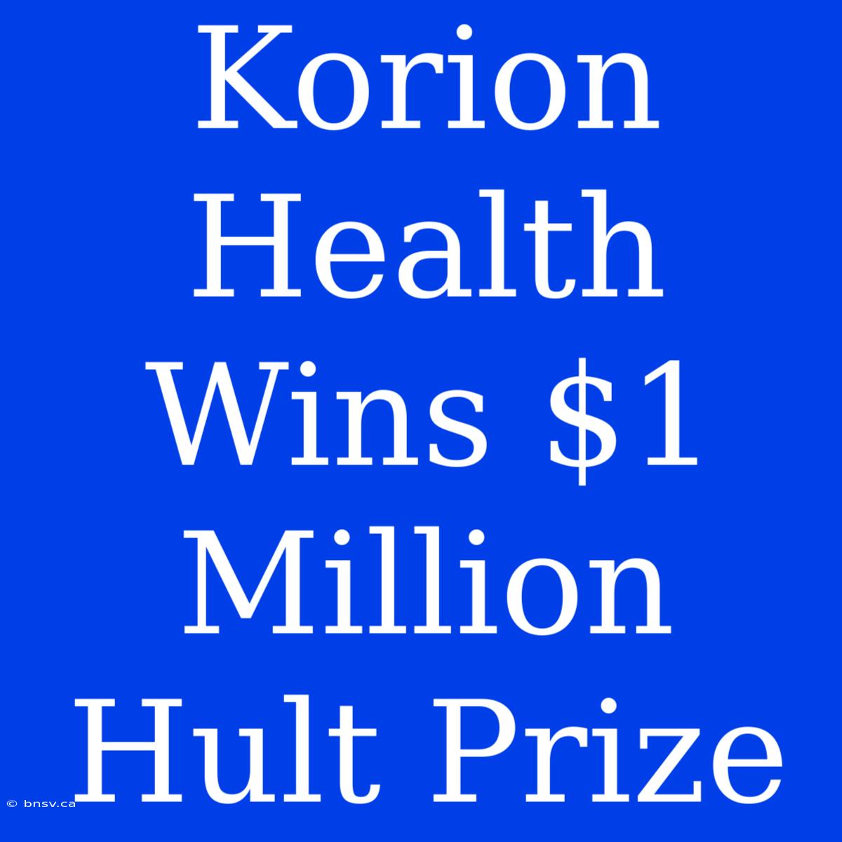 Korion Health Wins $1 Million Hult Prize