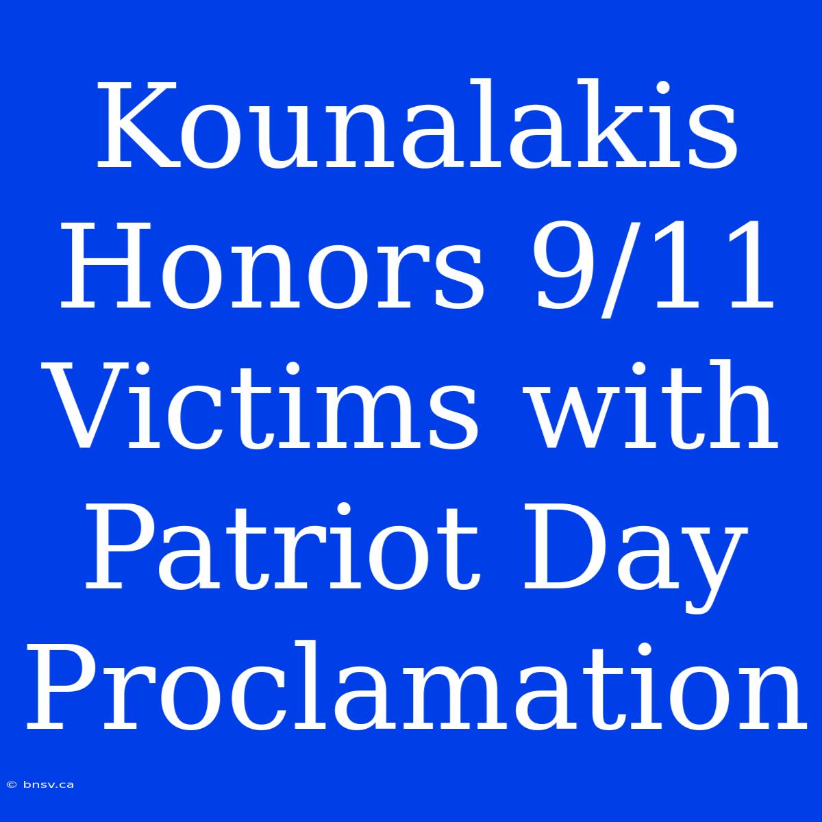 Kounalakis Honors 9/11 Victims With Patriot Day Proclamation