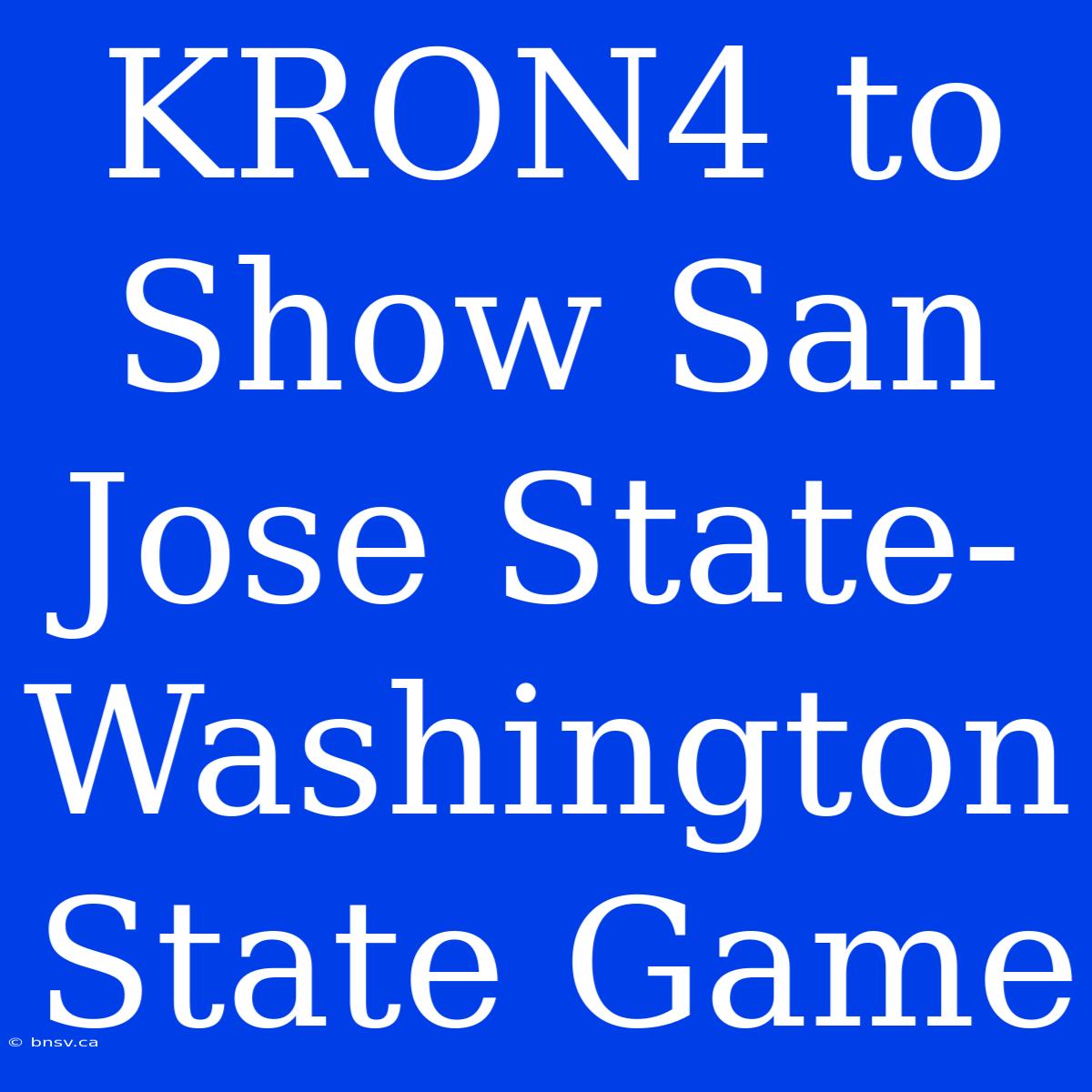 KRON4 To Show San Jose State-Washington State Game