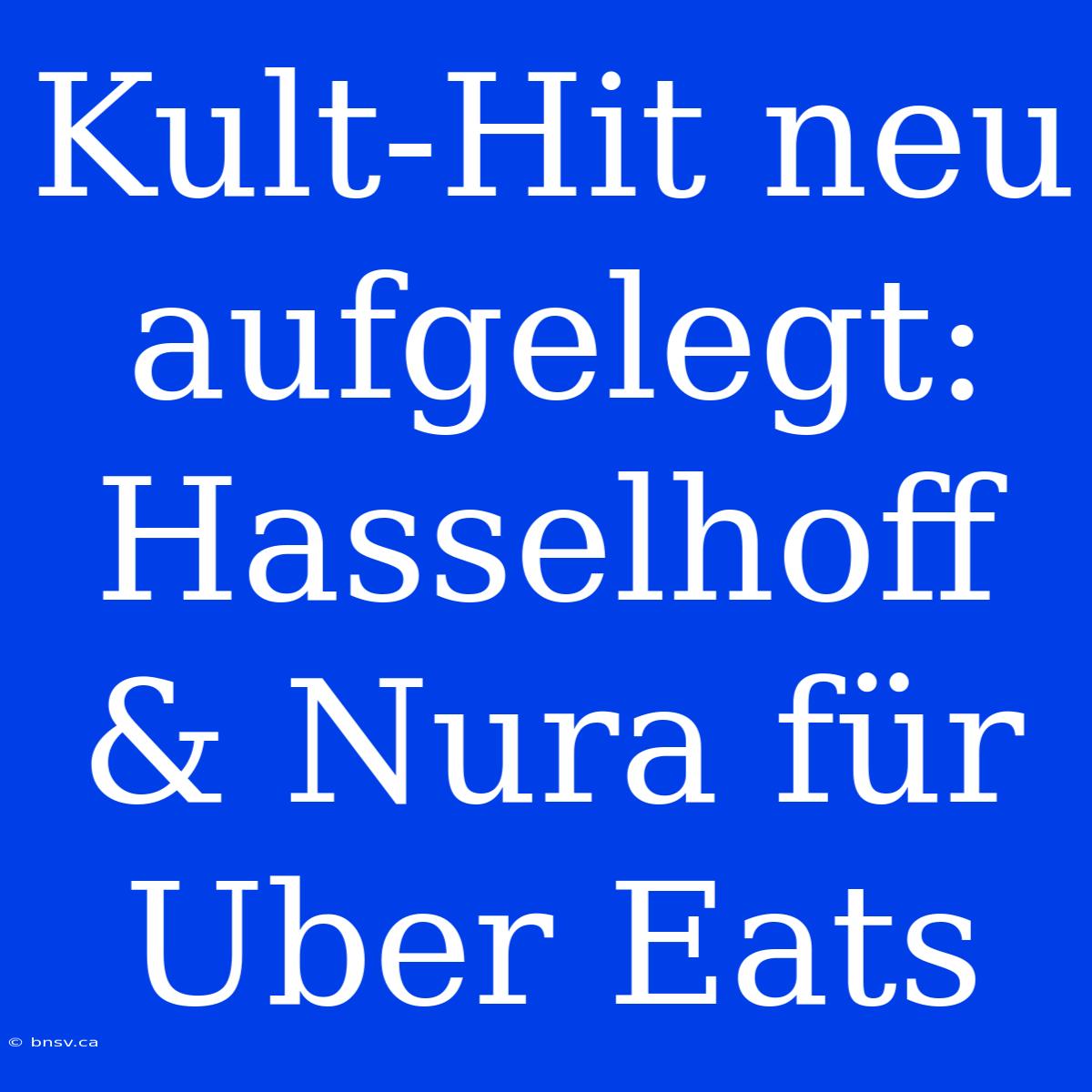 Kult-Hit Neu Aufgelegt: Hasselhoff & Nura Für Uber Eats