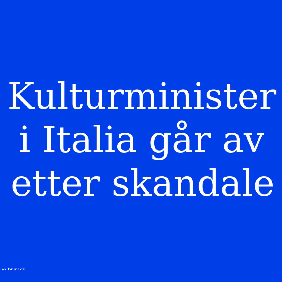 Kulturminister I Italia Går Av Etter Skandale