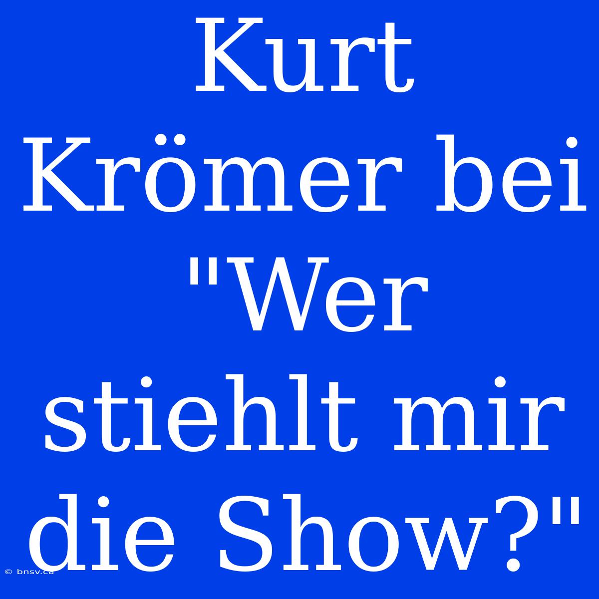 Kurt Krömer Bei 