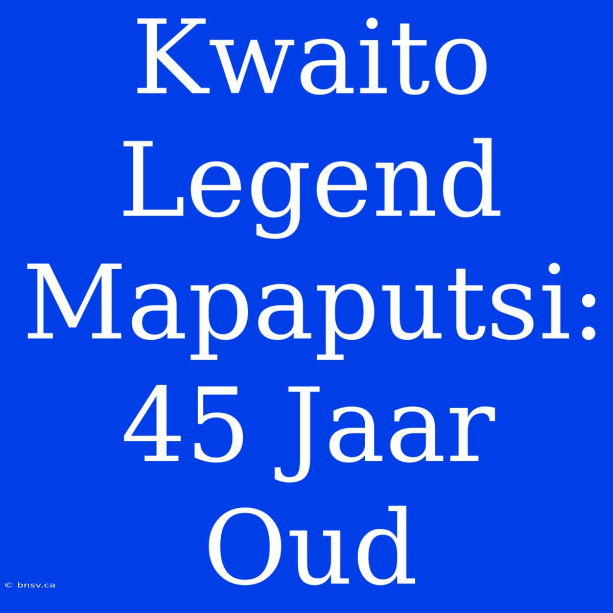 Kwaito Legend Mapaputsi: 45 Jaar Oud