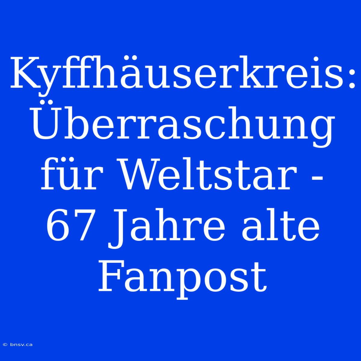 Kyffhäuserkreis: Überraschung Für Weltstar - 67 Jahre Alte Fanpost