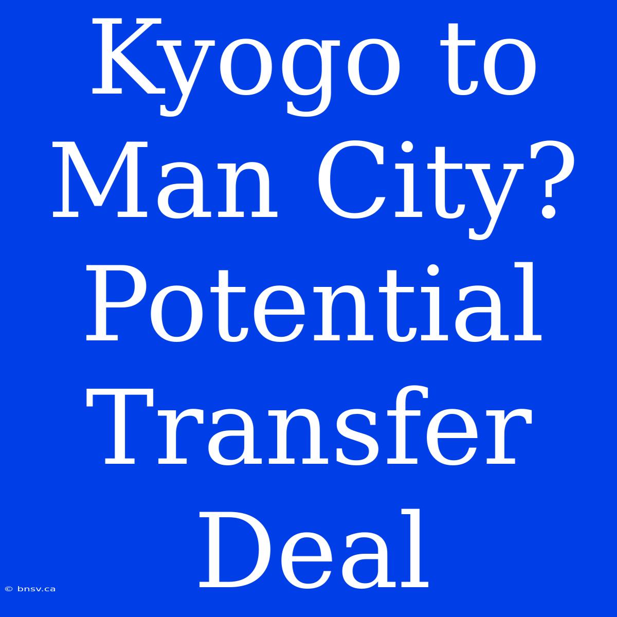 Kyogo To Man City? Potential Transfer Deal