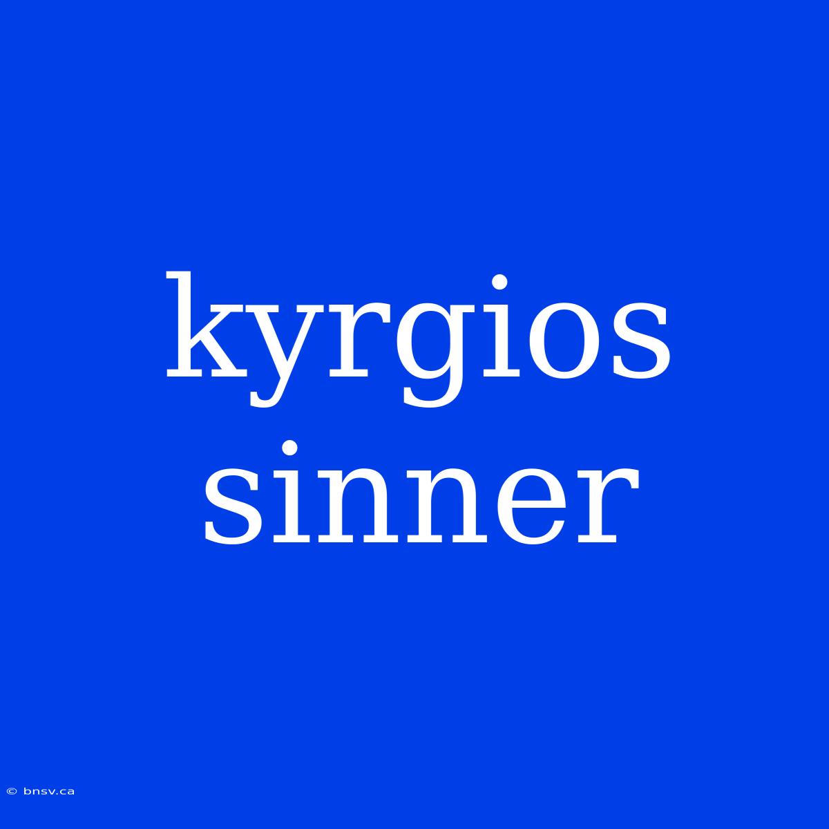 Kyrgios Sinner