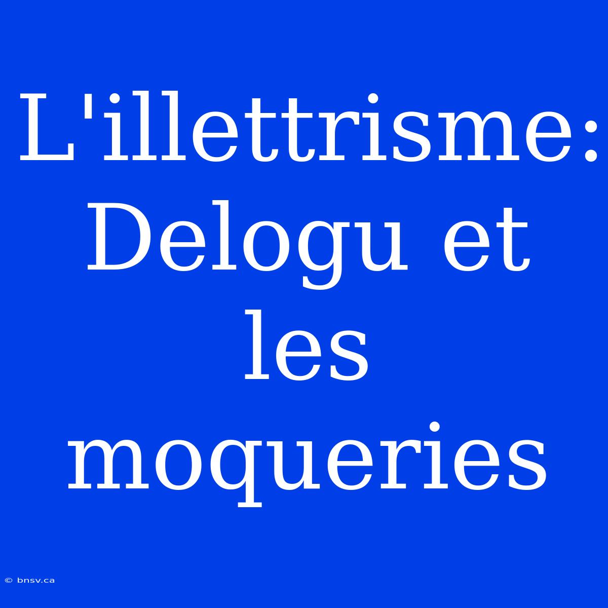 L'illettrisme: Delogu Et Les Moqueries