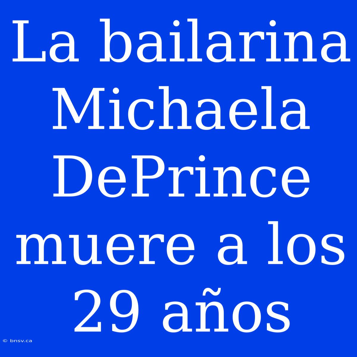 La Bailarina Michaela DePrince Muere A Los 29 Años