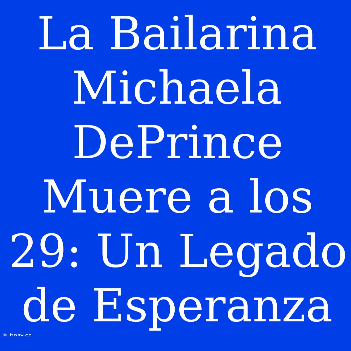 La Bailarina Michaela DePrince Muere A Los 29: Un Legado De Esperanza