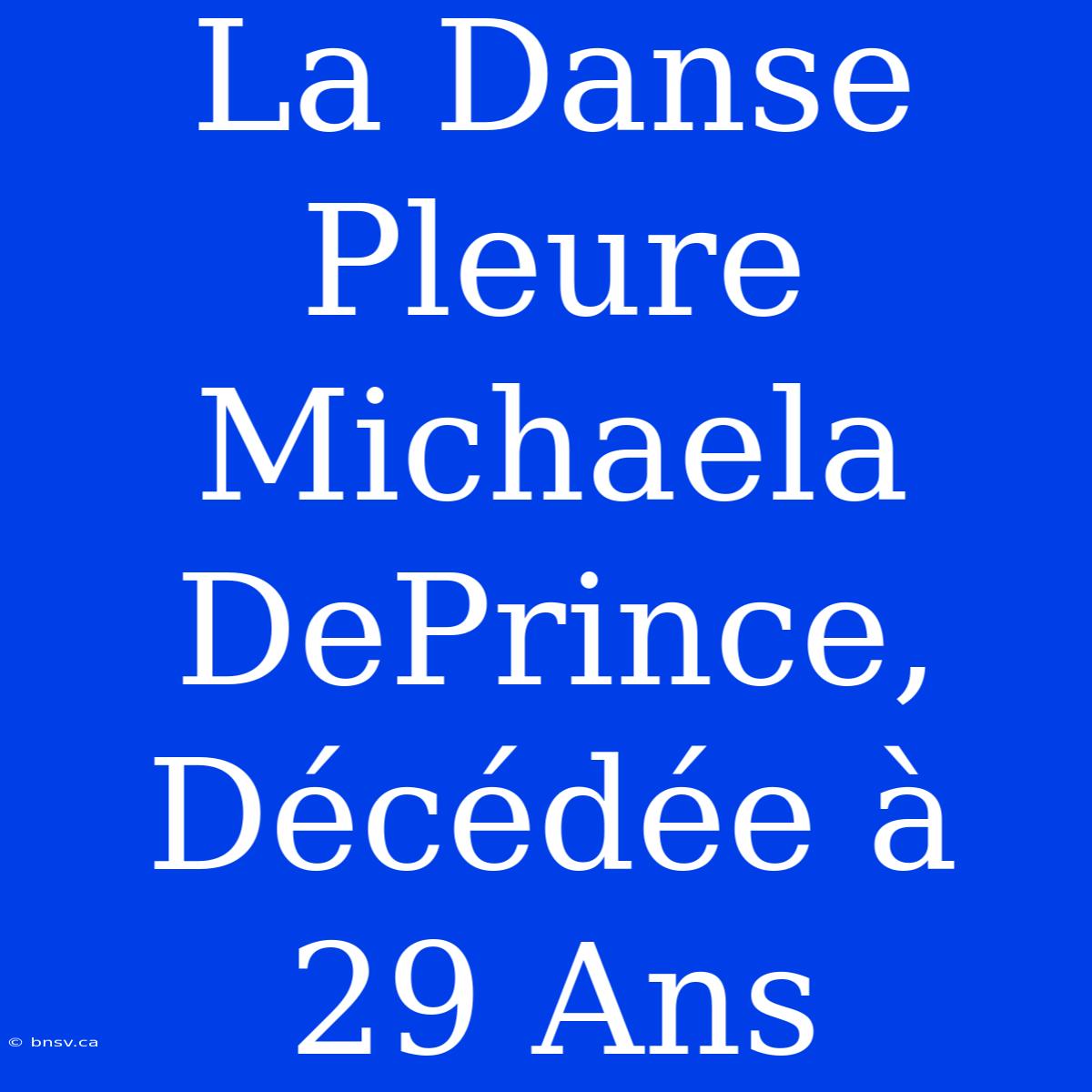 La Danse Pleure Michaela DePrince, Décédée À 29 Ans