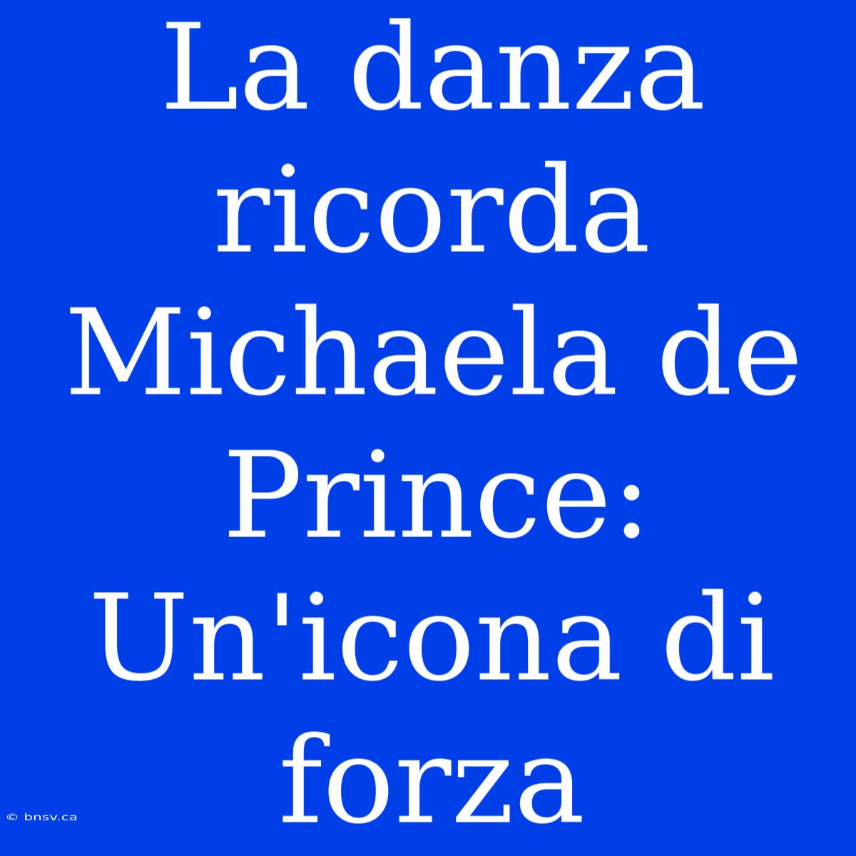 La Danza Ricorda Michaela De Prince: Un'icona Di Forza