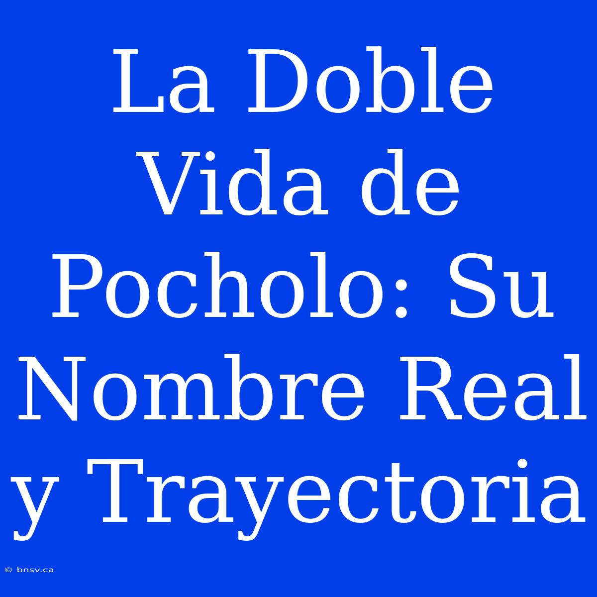 La Doble Vida De Pocholo: Su Nombre Real Y Trayectoria