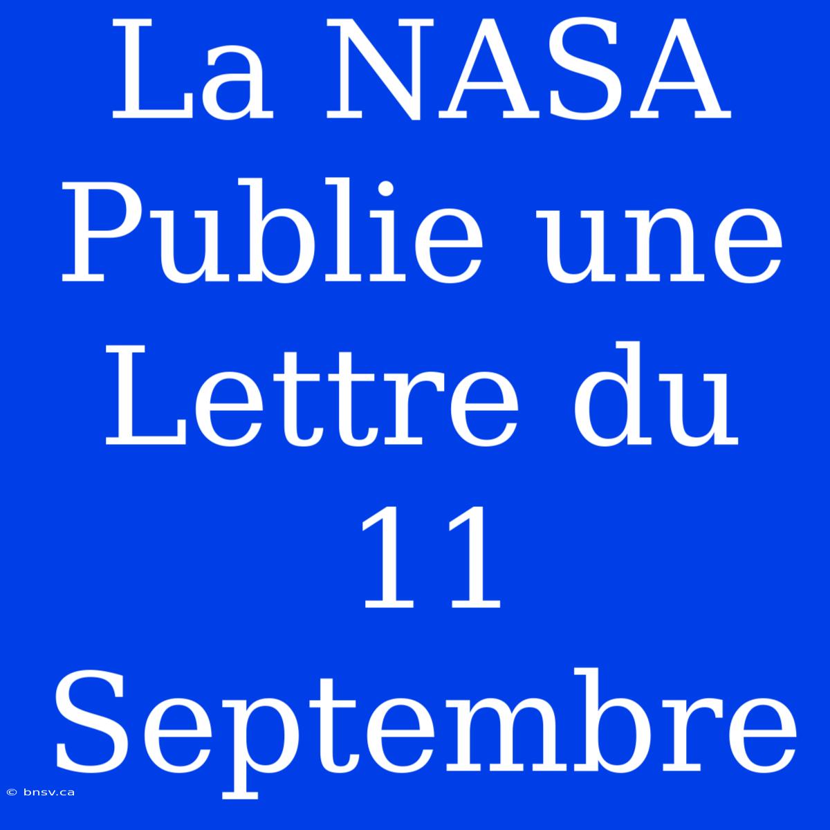 La NASA Publie Une Lettre Du 11 Septembre