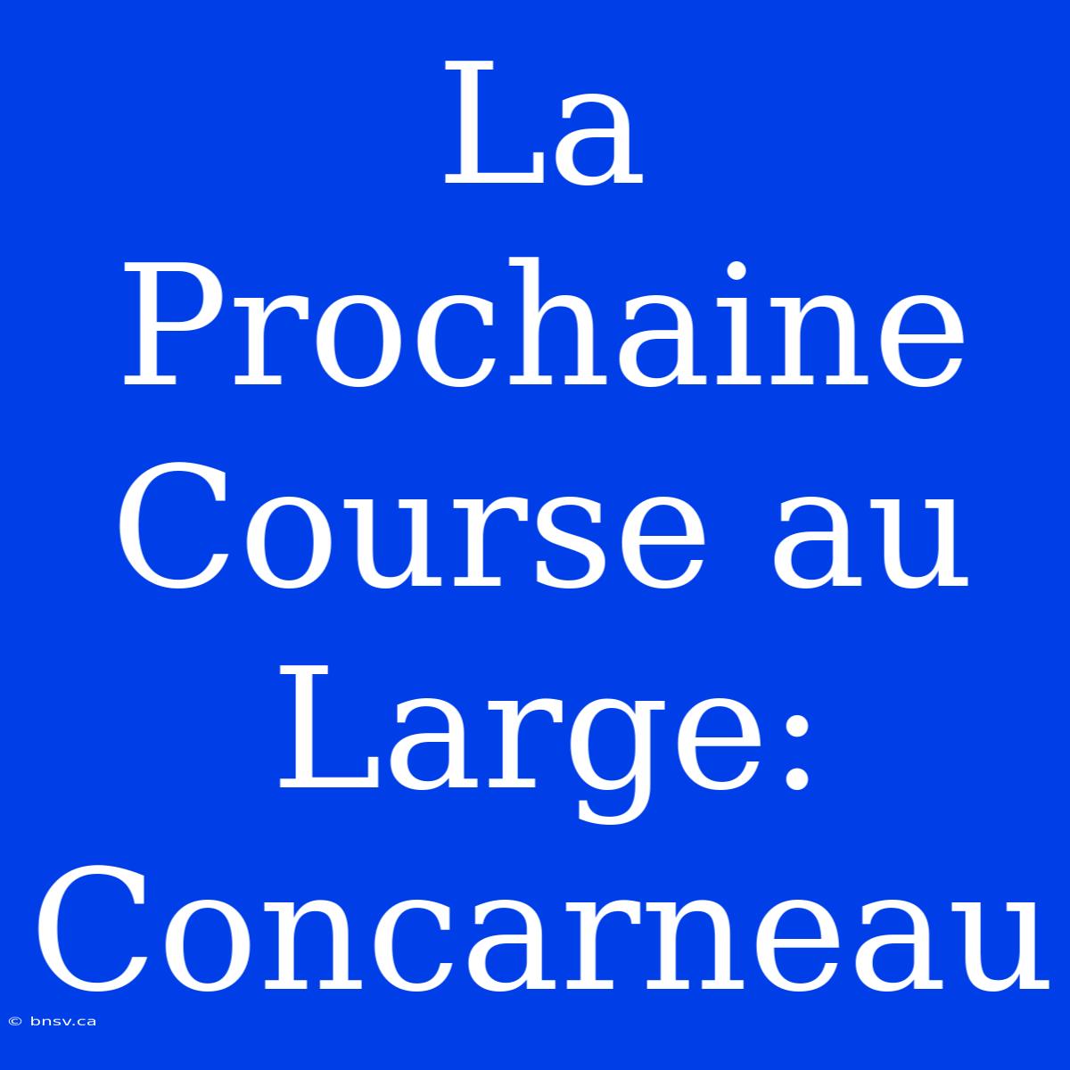 La Prochaine Course Au Large: Concarneau