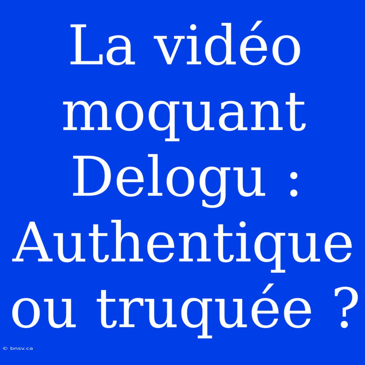 La Vidéo Moquant Delogu : Authentique Ou Truquée ?