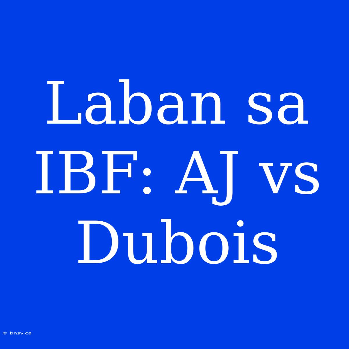 Laban Sa IBF: AJ Vs Dubois