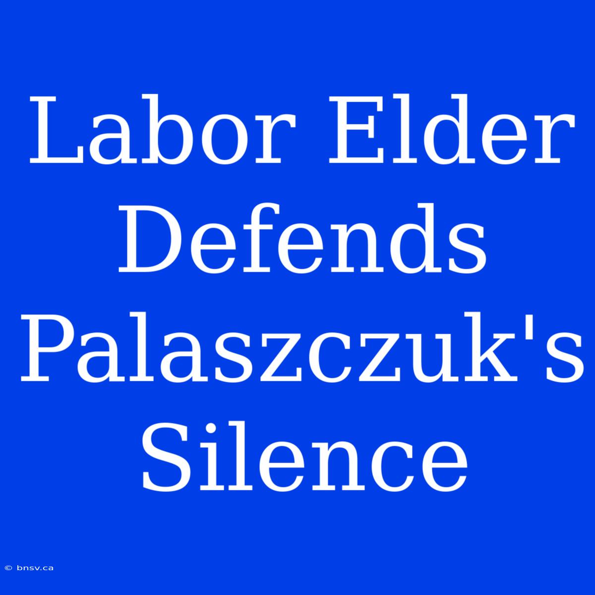 Labor Elder Defends Palaszczuk's Silence