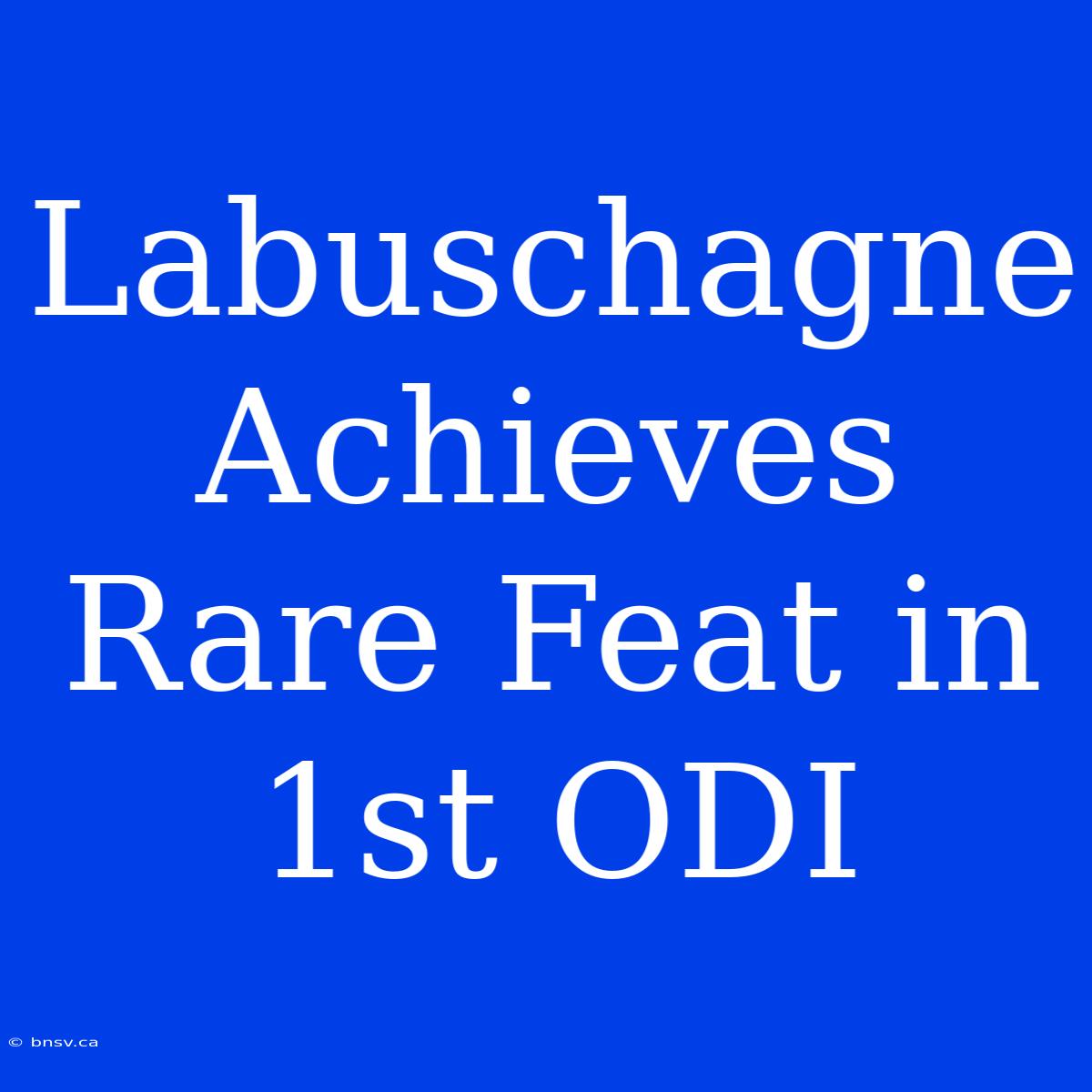 Labuschagne Achieves Rare Feat In 1st ODI