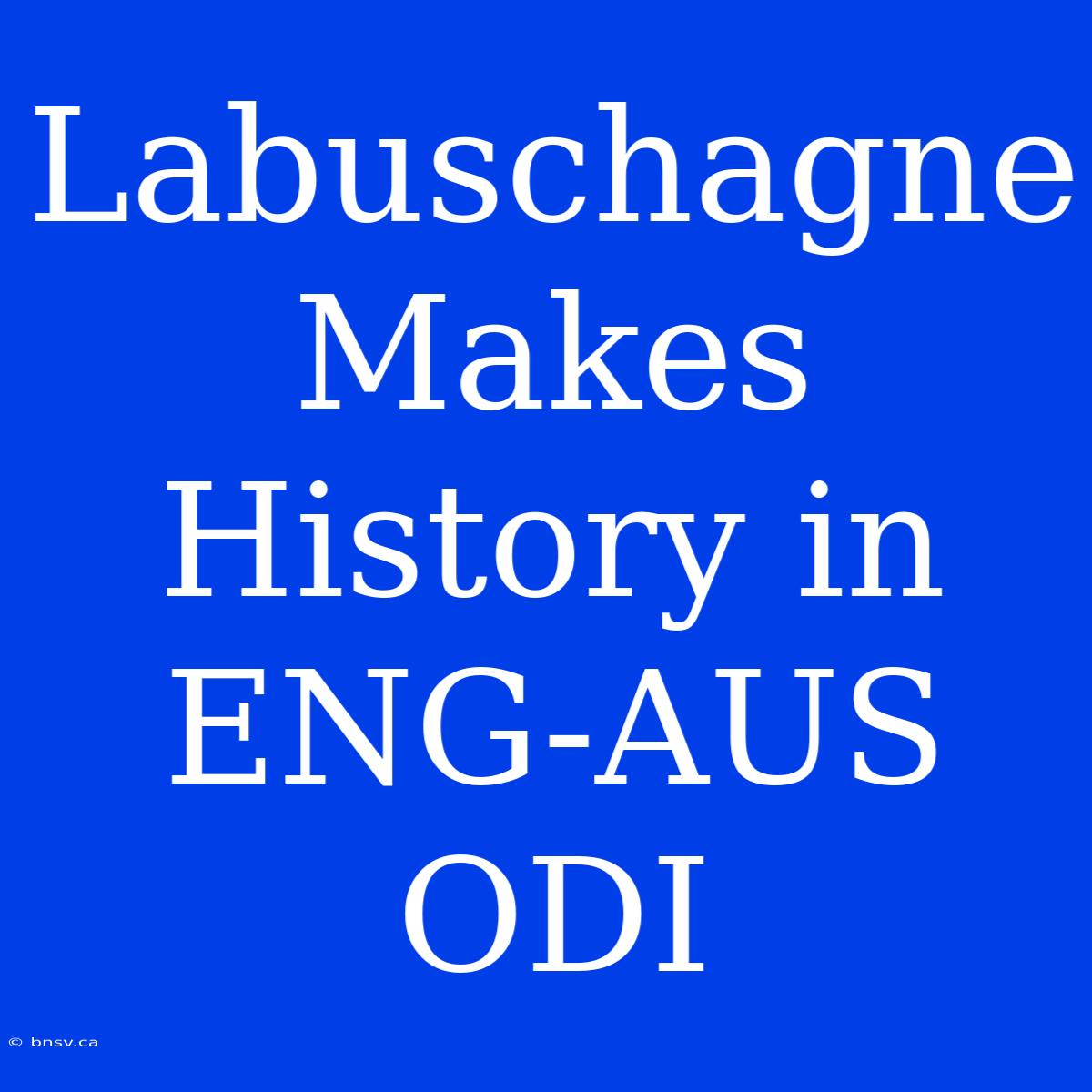 Labuschagne Makes History In ENG-AUS ODI