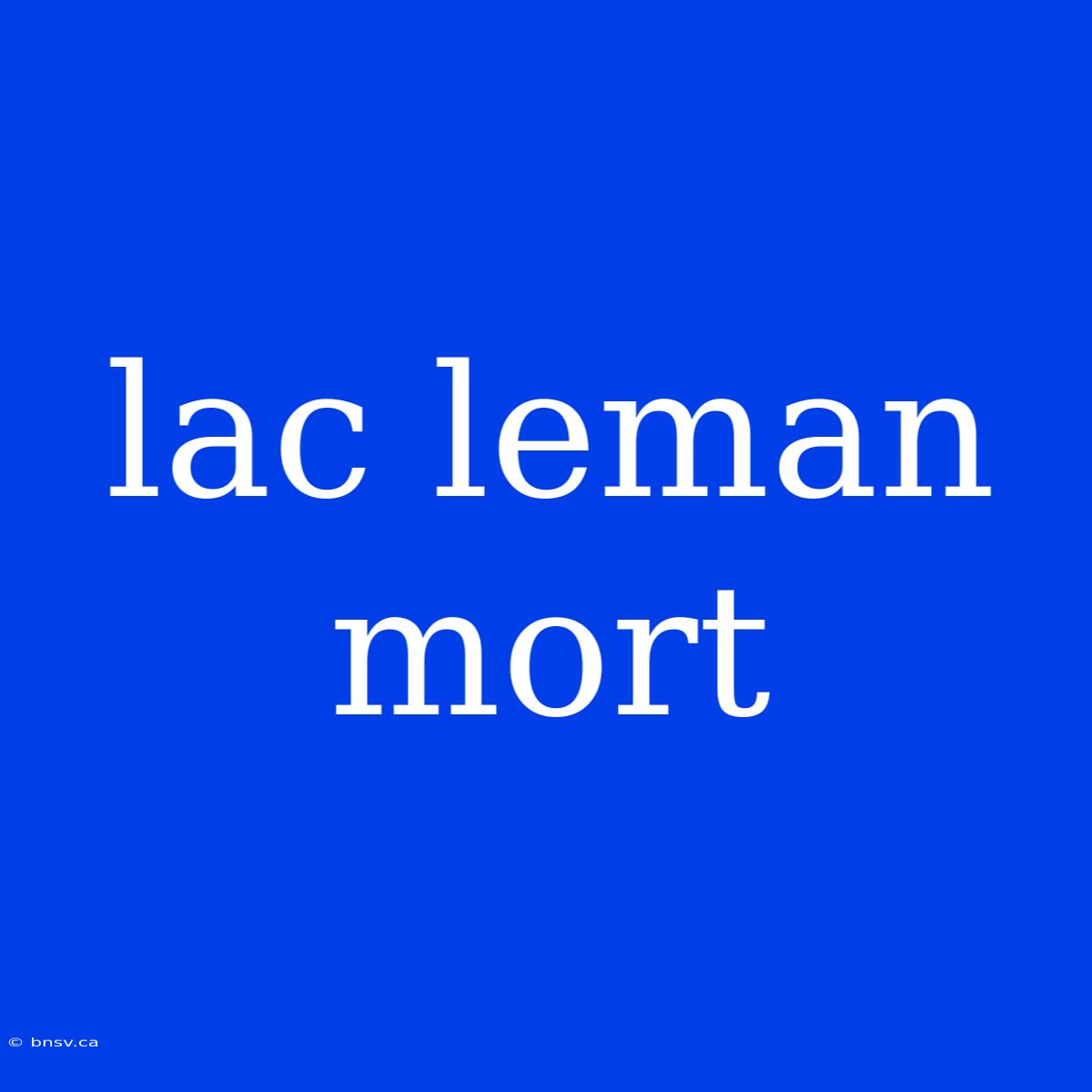 Lac Leman Mort