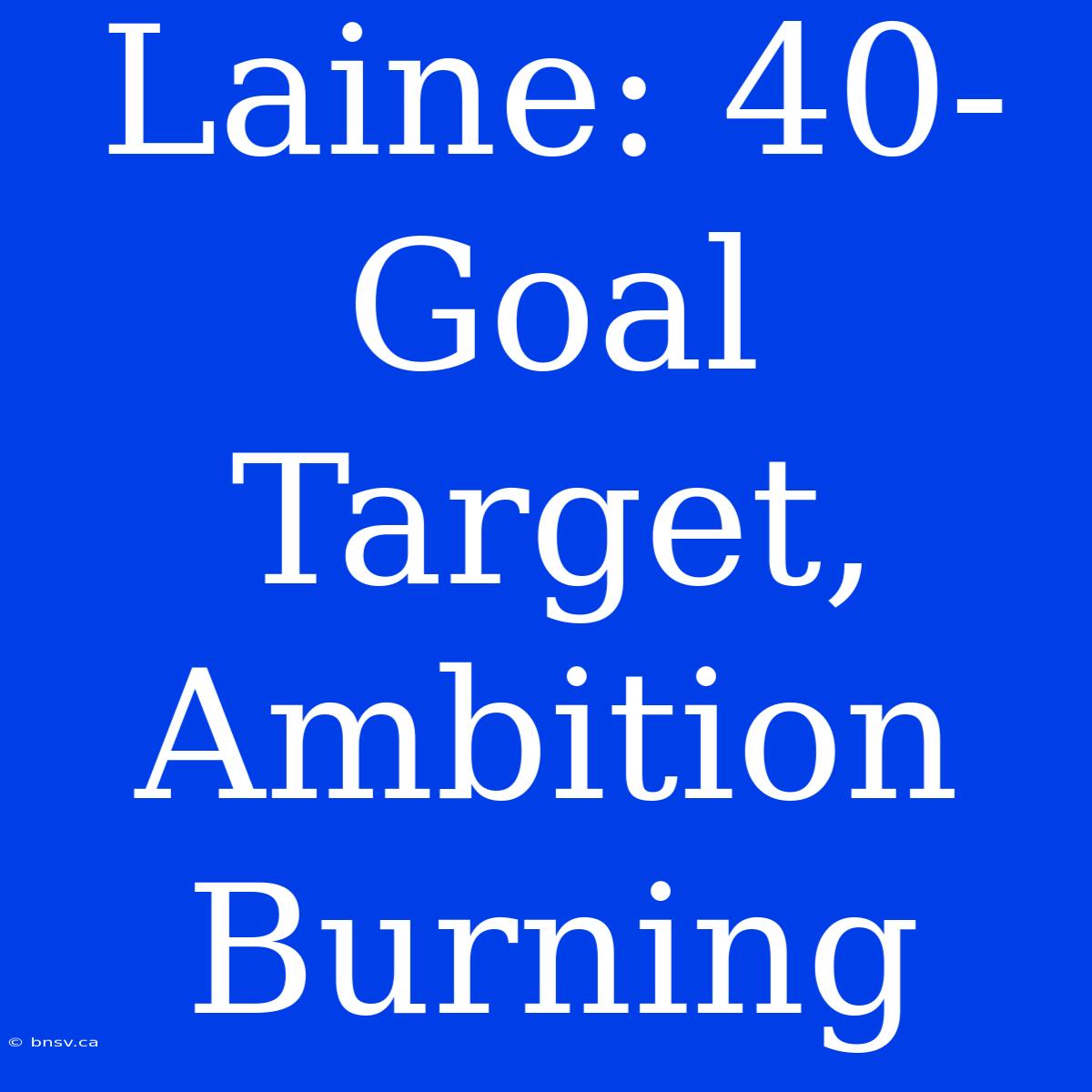 Laine: 40-Goal Target, Ambition Burning