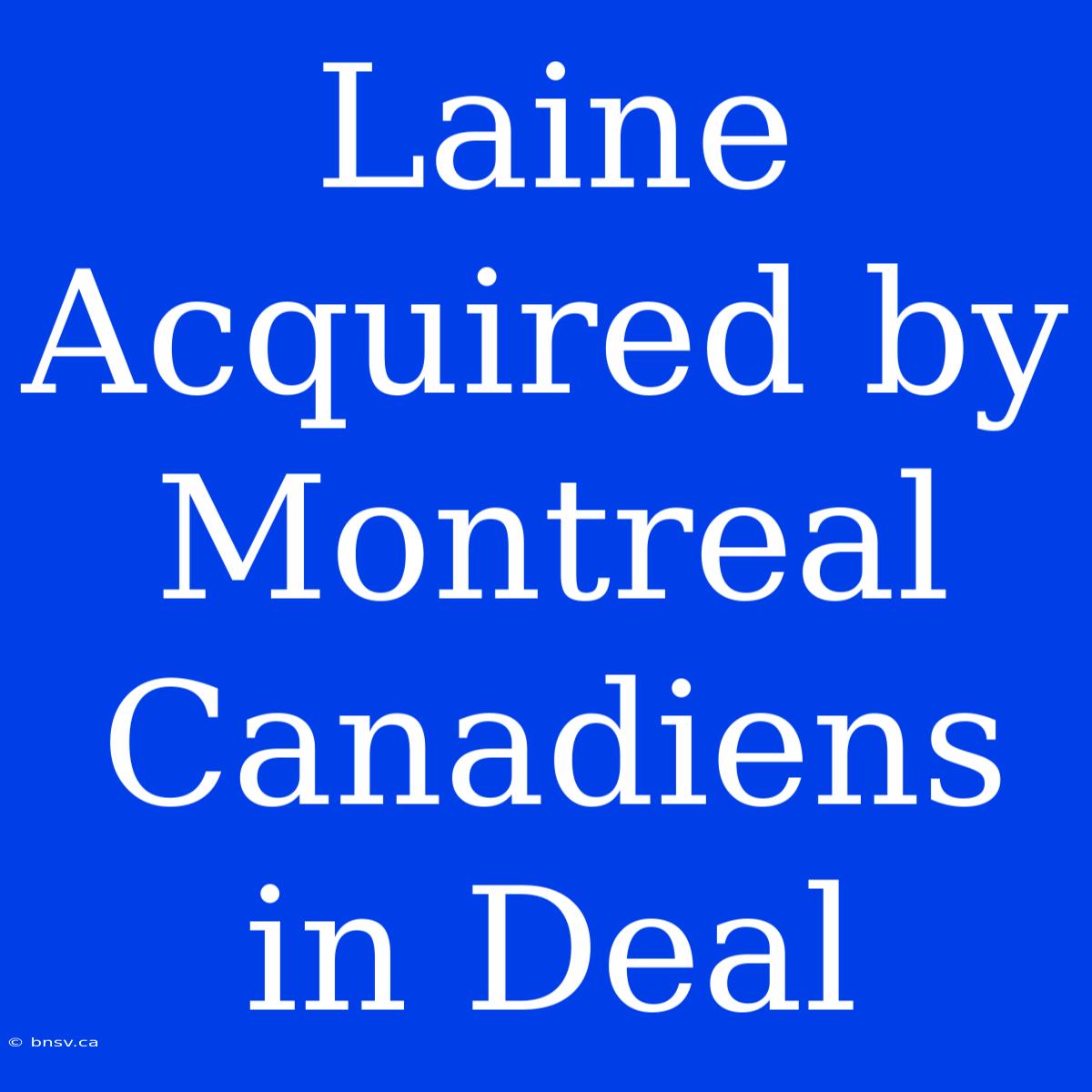 Laine Acquired By Montreal Canadiens In Deal