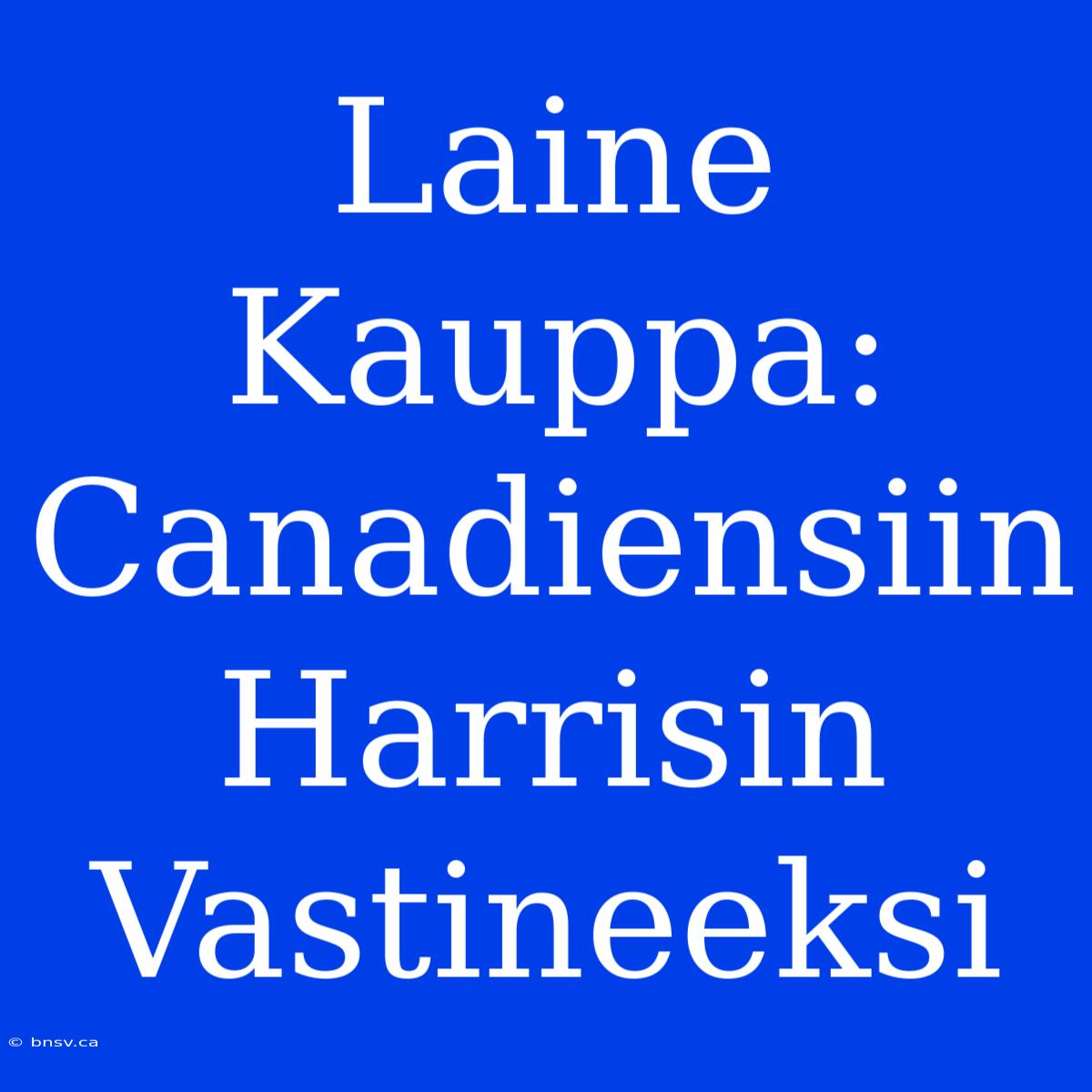 Laine Kauppa: Canadiensiin Harrisin Vastineeksi