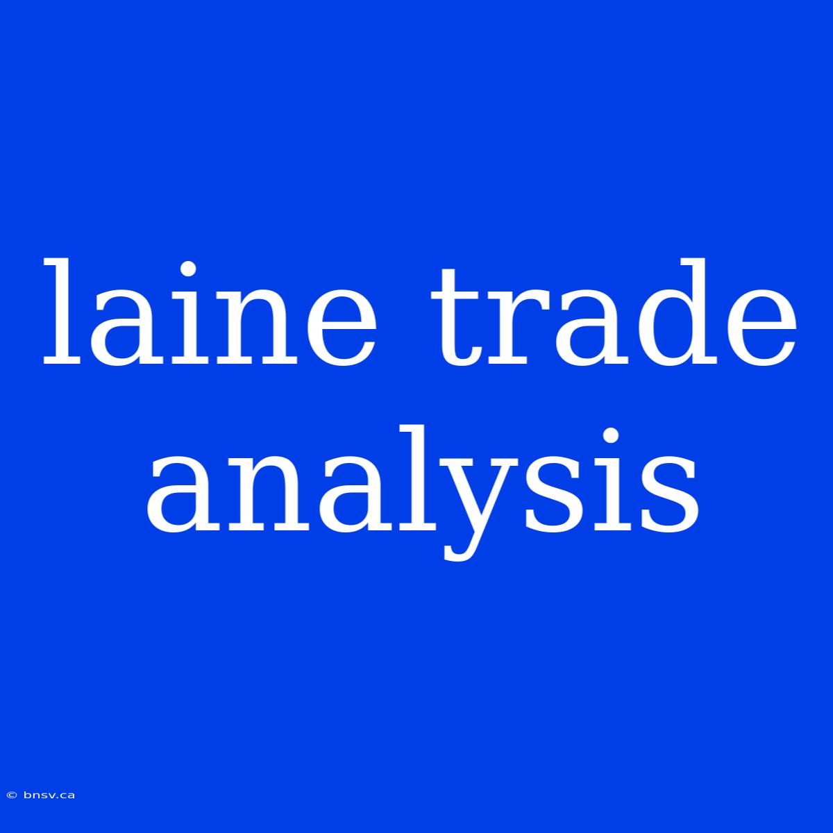 Laine Trade Analysis