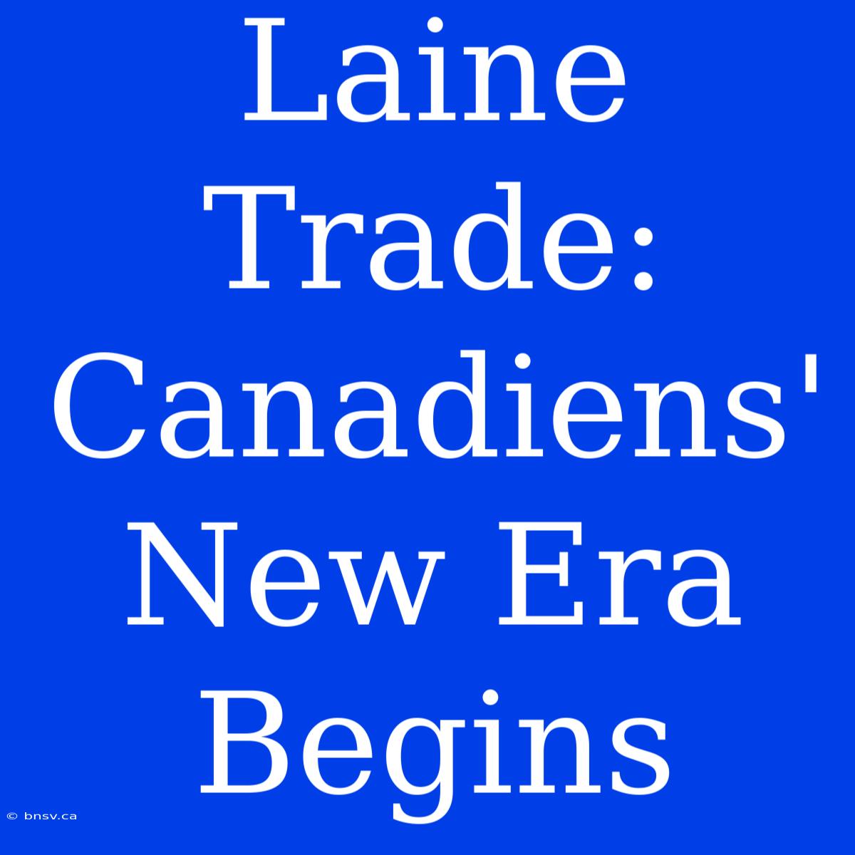 Laine Trade: Canadiens' New Era Begins