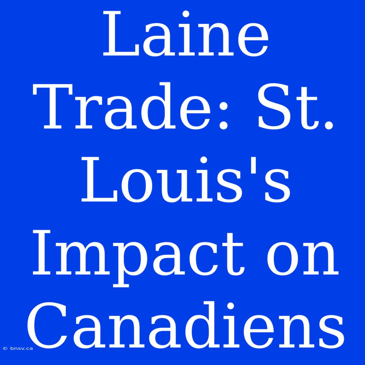 Laine Trade: St. Louis's Impact On Canadiens