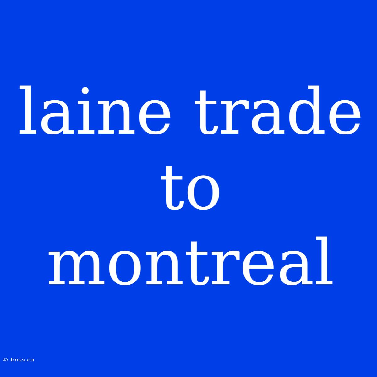 Laine Trade To Montreal