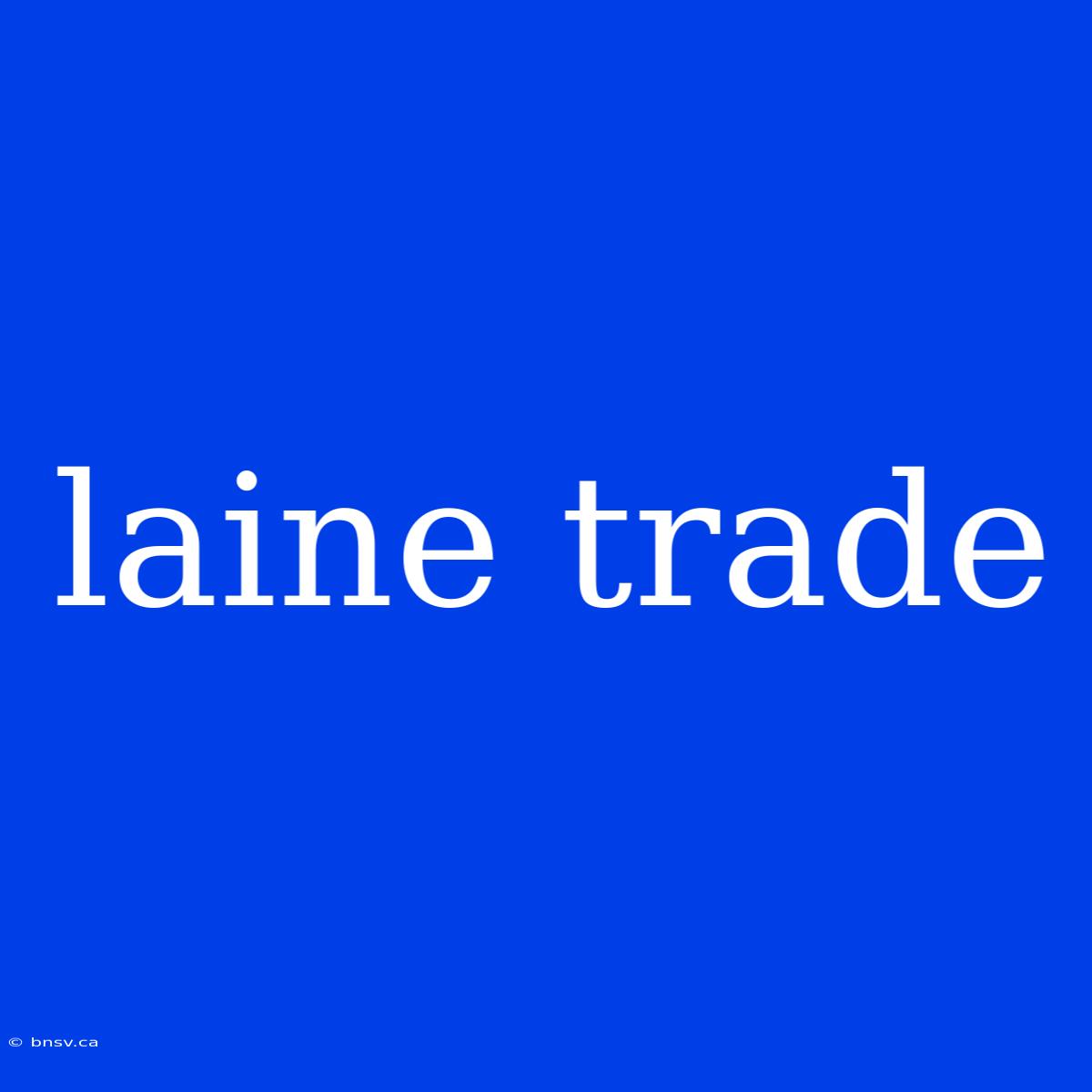 Laine Trade