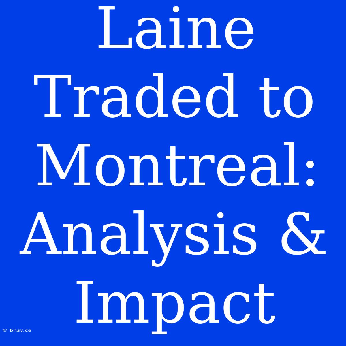 Laine Traded To Montreal: Analysis & Impact