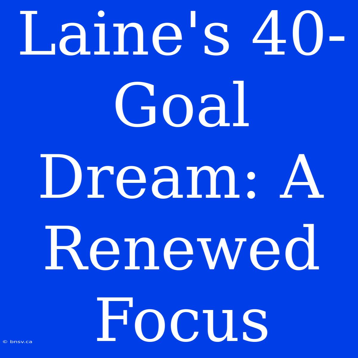 Laine's 40-Goal Dream: A Renewed Focus