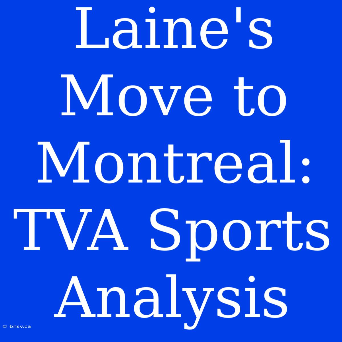 Laine's Move To Montreal: TVA Sports Analysis