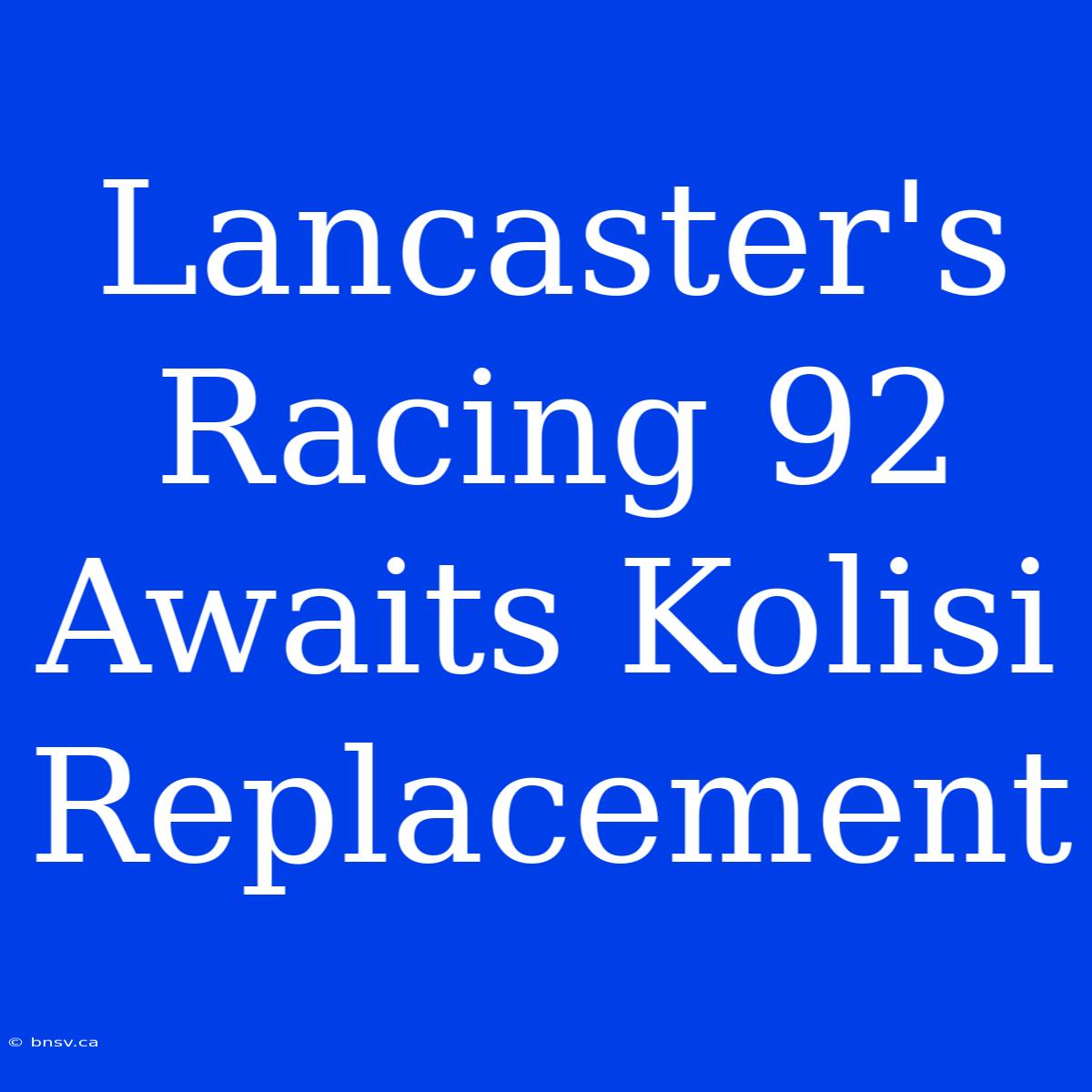 Lancaster's Racing 92 Awaits Kolisi Replacement