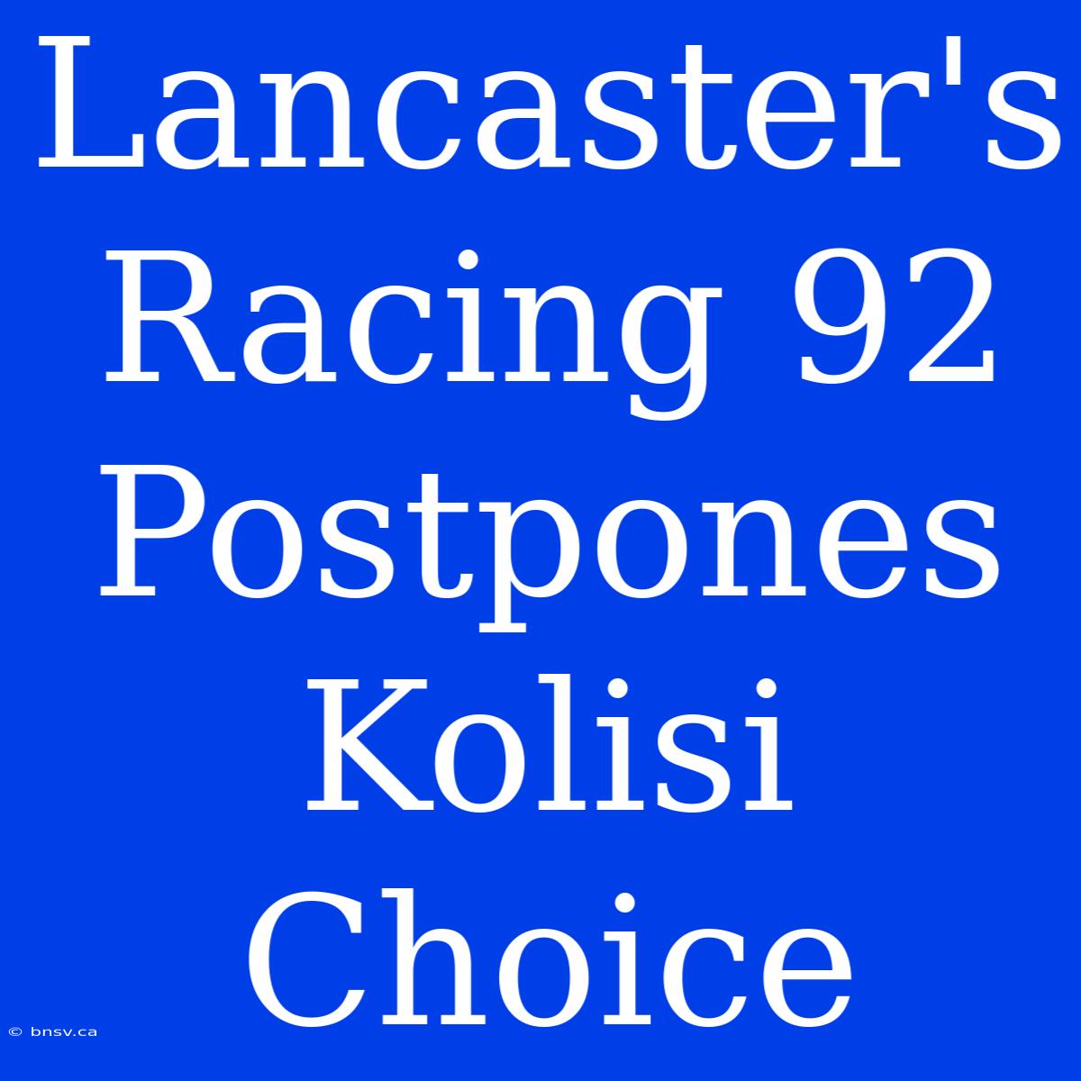 Lancaster's Racing 92 Postpones Kolisi Choice