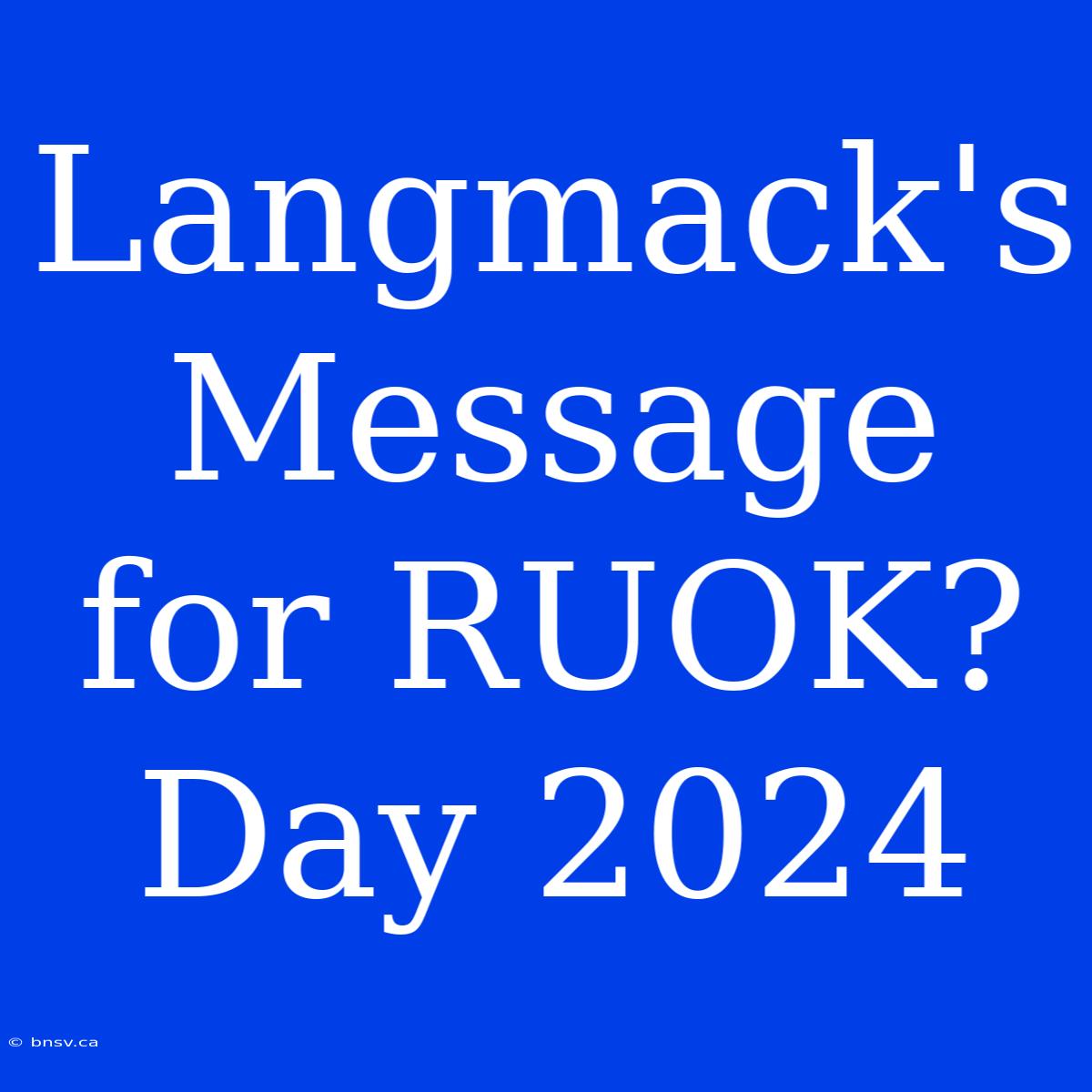 Langmack's Message For RUOK? Day 2024